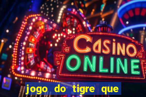 jogo do tigre que paga dinheiro de verdade